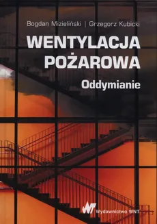 Wentylacja pożarowa Oddymianie - Grzegorz Kubicki, Bogdan Mizieliński