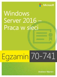 Egzamin 70-741 Windows Server 2016 Praca w sieci - Outlet - Warren Andrew James