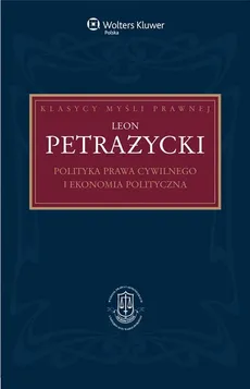 Polityka prawa cywilnego i ekonomia polityczna - Outlet - Adam Bosiacki, Leon Petrażycki