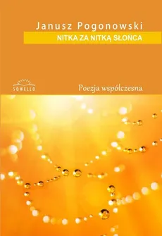 Nitka za nitką słońca - Janusz Pogonowski
