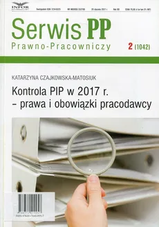 Kontrola PIP w 2017 r - prawa i obowiązki - Katarzyna Czajkowska-Motosiuk