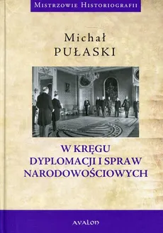 W kręgu dyplomacji i spraw narodowościowych - Outlet - Michał Pułaski