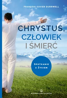 Chrystus, człowiek i śmierć - François-Xavier Durrwell