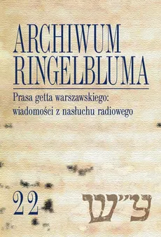 Archiwum Ringelbluma Konspiracyjne Archiwum Getta Warszawy Tom 22 - Ferenc Piotrowska Maria, Franciszek Zakrzewski
