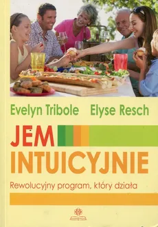 Jem intuicyjnie - Outlet - Elyse Resch, Evelyn Tribole