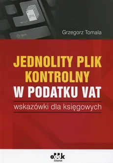 Jednolity plik kontrolny w podatku Vat - Grzegorz Tomala