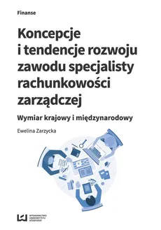 Koncepcje i tendencje rozwoju zawodu specjalisty rachunkowości zarządczej - Outlet - Ewelina Zarzycka