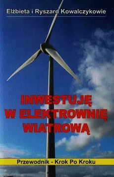 Inwestuję w elektrownię wiatrową - Elżbieta Kowalczyk, Ryszard Kowalczyk