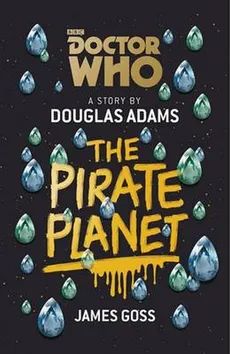 Doctor Who the Pirate Planet - Douglas Adams, James Goss
