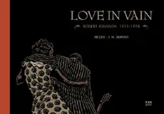 Love in Vain Robert Johnson 1911 - 1938 - Outlet - Dupont Jean-Michael, Mezzo
