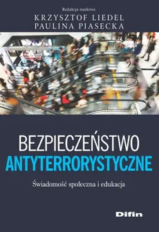 Bezpieczeństwo antyterrorystyczne - Outlet - Krzysztof Liedel, Piasecka Paulina redakcja naukowa