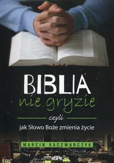 Biblia nie gryzie czyli jak Słowo Boże zmienia życie - Outlet - Marcin Kaczmarczyk