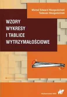 Wzory wykresy i tablice wytrzymałościowe - Niezgodziński Michał Edward, Tadeusz Niezgodziński