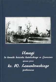 Uwagi do kroniki kościoła katolickiego w Jarocinie - Wojciech Lewandowski
