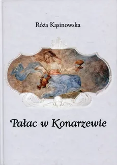 Pałac w Konarzewie - Róża Kąsinowska