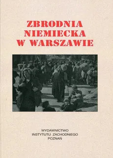 Zbrodnia niemiecka w Warszawie 1944 r - Edward Serwański, Irena Trawińska