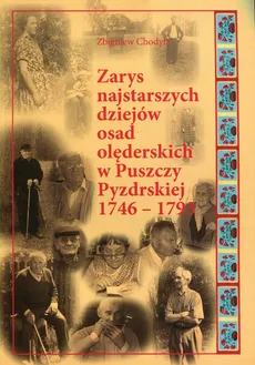 Zarys najstarszych dziejów osad olęderskich w Puszczy Pyzdrskiej 1746-1793 - Zbigniew Chodyła