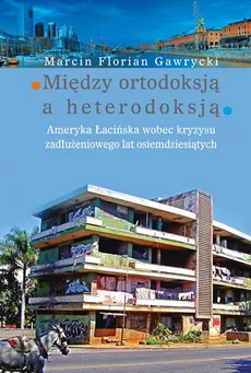 Między ortodoksją a heterodoksją - Outlet - Gawrycki Marcin Florian
