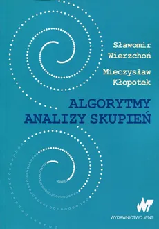 Algorytmy analizy skupień - Mieczysław Kłopotek, Sławomir Wierzchoń