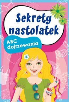 Sekrety nastolatek ABC dojrzewania - Outlet - Ewa Stompor