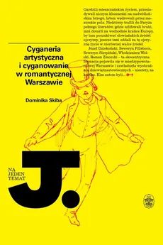 Cyganeria artystyczna i cyganowanie w romantycznej Warszawie - Outlet - Dominika Skiba