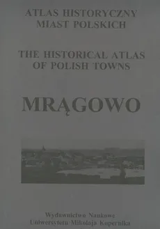 Atlas historyczny miast polskich Tom 3 Mazury Zeszyt 3 Mrągowo