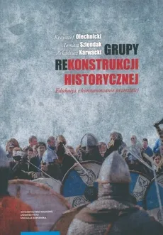 Grupy rekonstrukcji historycznej - Arkadiusz Karwacki, Krzysztof Olechnicki, Tomasz Szlendak