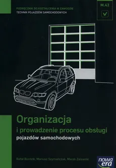 Organizacja i prowadzenie procesu obsługi pojazdów samochodowych Podręcznik - Rafał Burdzik, Mariusz Szymańczak, Marek Zalewski