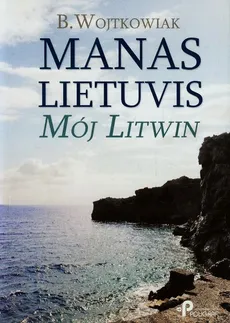 Manas Lietuvis Mój Litwin - B. Wojtkowiak