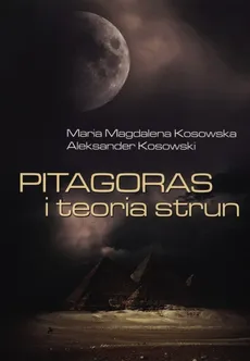 Pitagoras i teoria strun - Kosowska Magdalena Maria, Aleksander Kosowski
