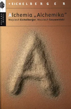Alchemia Alchemika - Wojciech Eichelberger, Wojciech Szczawiński