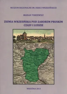 Ziemia wrzesińska pod zaborem pruskim - Marian Torzewski