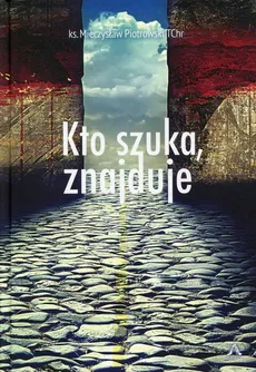 Kto szuka, znajduje - Mieczysław Piotrowski