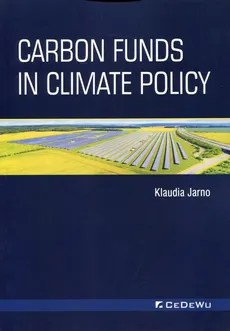 Carbon Funds in Climate Policy - K Jarno