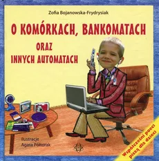 O komórkach, bankomatach oraz innych automatach - Zofia Bojanowska-Frydrysiak