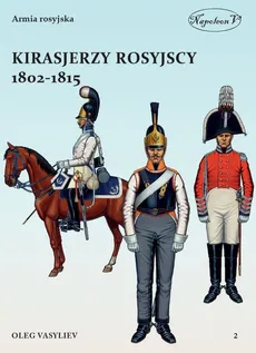 Kirasjerzy rosyjscy 1802-1815 - Oleg Vasyliev
