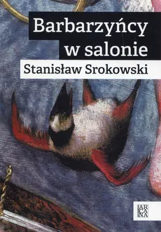 Barbarzyńcy w salonie - Stanisław Srokowski