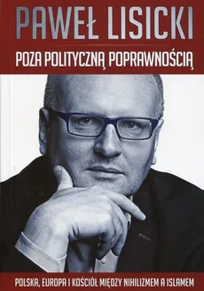 Poza polityczną poprawnością - Outlet - Paweł Lisicki