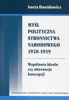 Myśl polityczna Stronnictwa Narodowego 1928-1939 - Aneta Dawidowicz