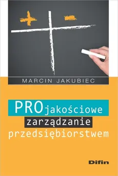 Projakościowe zarządzanie przedsiębiorstwem - Marcin Jakubiec