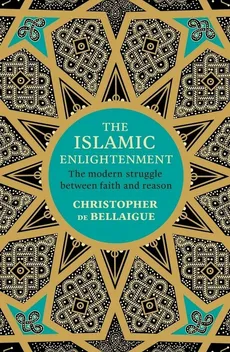 The Islamic Enlightenment - Christopher Bellaigue
