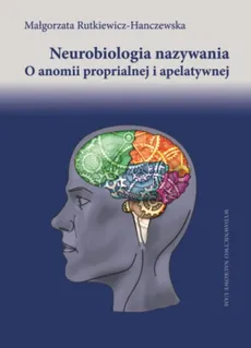 Neurobiologia nazywania - Małgorzata Rutkiewicz-Hanczewska