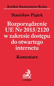 Rozporządzenie UE 2015/2120 w zakresie dostępu do otwartego internetu Komentarz - Outlet - Piątek Stanisław