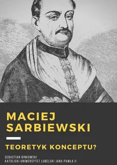 Maciej Kazimierz Sarbiewski. - Sebastian Binkowski