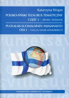 Polsko-fiński tezaurus tematyczny Część 1 Ziemia i Kosmos - Outlet - Katarzyna Wojan