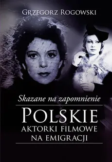 Skazane na zapomnienie - Michał Pieńkowski, Grzegorz Rogowski