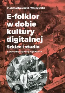 E-folklor w dobie kultury digitalnej - Outlet - Violetta Krawczyk-Wasilewska