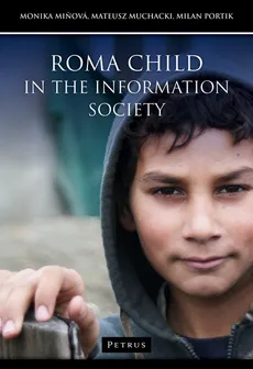 Roma child in the information society - Monika Miňová, Mateusz Muchacki, Milan Portik