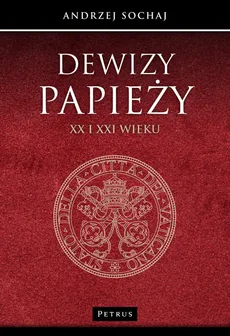 Dewizy papieży XX i XXI wieku - Andrzej Sochaj