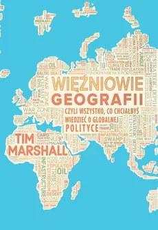 Więźniowie geografii, czyli wszystko, co chciałbyś wiedzieć o globalnej polityce - Outlet - Tim Marshall
